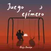 Alejo Amaya - Juego Efímero - Single